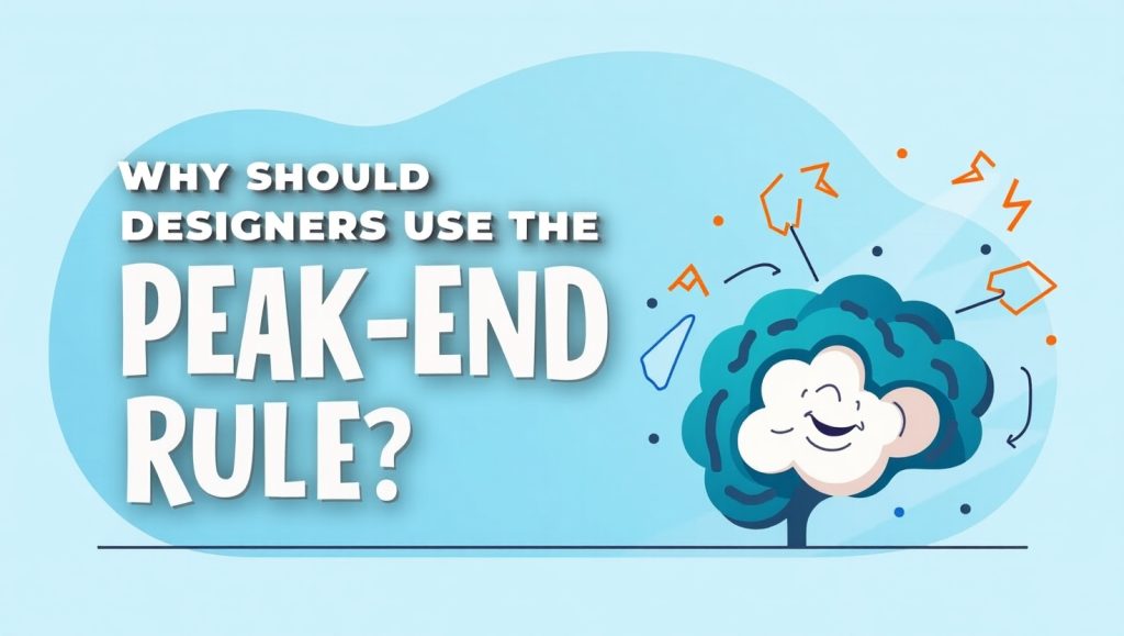 Why Should Designers the Peak-End Rule