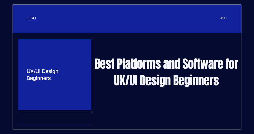 Best Platforms and Software for UX/UI Design Beginners