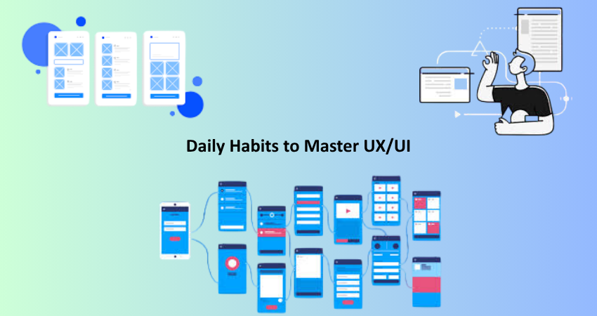 Daily Habits to Master UX/UI