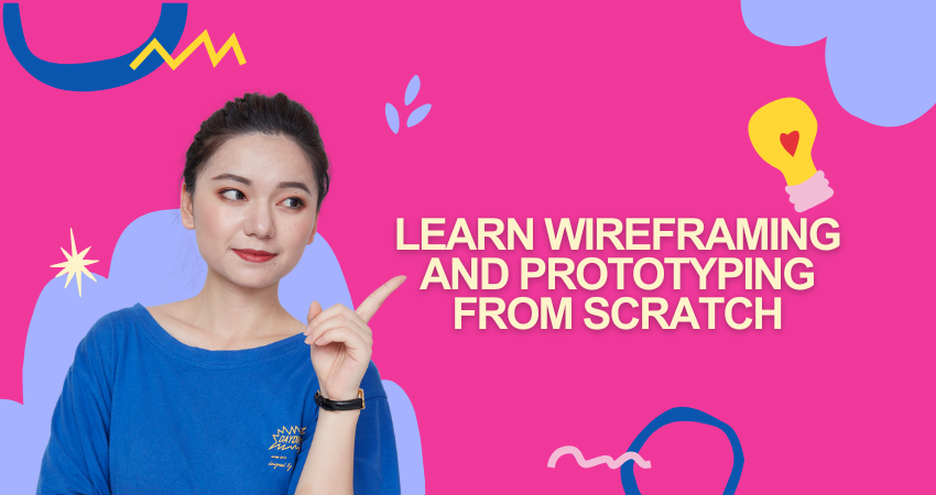 Learn Wireframing and Prototyping from Scratch
